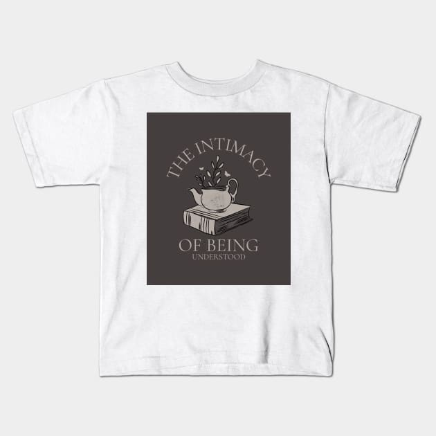 The Intimacy Of Being Understood Kids T-Shirt by proteeshop23